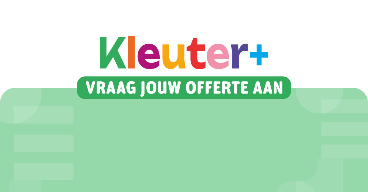 Kleuter+ Vraag jouw offerte aan